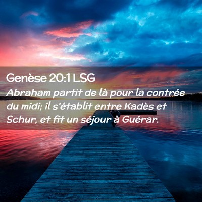 Picture 02 - Genèse 20:1 LSG - Abraham partit de là pour la contrée du midi; - Bible Verse Picture