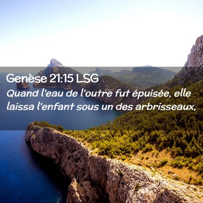 Picture 02 - Genèse 21:15 LSG - Quand l'eau de l'outre fut épuisée, elle laissa - Bible Verse Picture