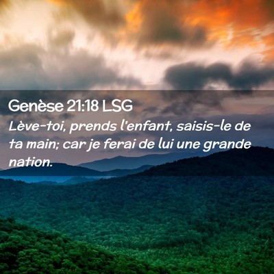 Picture 02 - Genèse 21:18 LSG - Lève-toi, prends l'enfant, saisis-le de ta main; - Bible Verse Picture