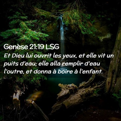 Picture 02 - Genèse 21:19 LSG - Et Dieu lui ouvrit les yeux, et elle vit un puits - Bible Verse Picture