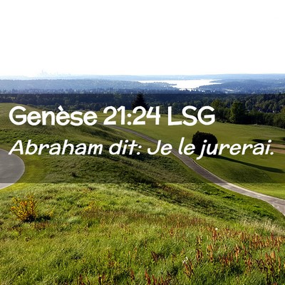 Picture 02 - Genèse 21:24 LSG - Abraham dit: Je le - Bible Verse Picture