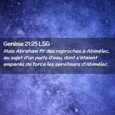 Picture 02 - Genèse 21:25 LSG - Mais Abraham fit des reproches à Abimélec, au - Bible Verse Picture