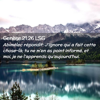 Picture 02 - Genèse 21:26 LSG - Abimélec répondit: J'ignore qui a fait cette - Bible Verse Picture