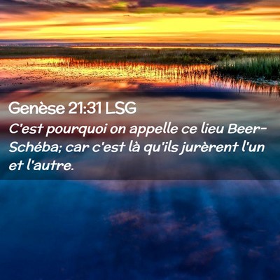 Picture 02 - Genèse 21:31 LSG - C'est pourquoi on appelle ce lieu Beer-Schéba; - Bible Verse Picture