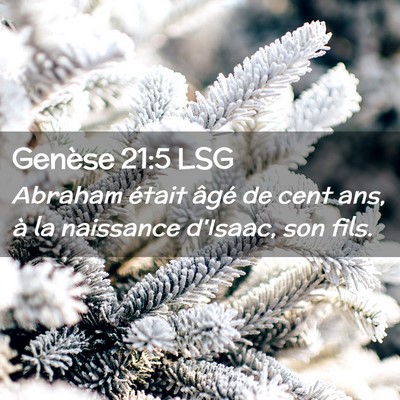 Picture 02 - Genèse 21:5 LSG - Abraham était âgé de cent ans, à la naissance - Bible Verse Picture