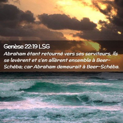 Picture 02 - Genèse 22:19 LSG - Abraham étant retourné vers ses serviteurs, ils - Bible Verse Picture