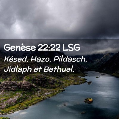 Picture 02 - Genèse 22:22 LSG - Késed, Hazo, Pildasch, Jidlaph et - Bible Verse Picture