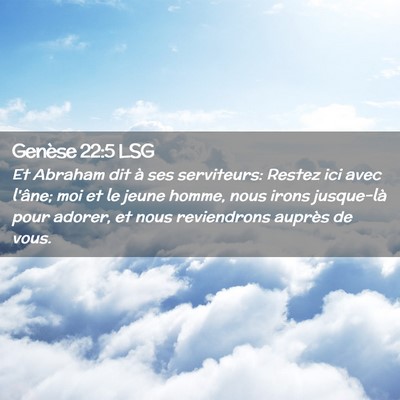Picture 02 - Genèse 22:5 LSG - Et Abraham dit à ses serviteurs: Restez ici avec - Bible Verse Picture