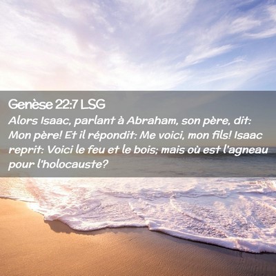 Picture 02 - Genèse 22:7 LSG - Alors Isaac, parlant à Abraham, son père, dit: - Bible Verse Picture