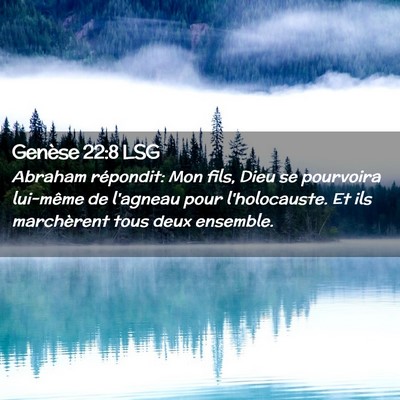 Picture 02 - Genèse 22:8 LSG - Abraham répondit: Mon fils, Dieu se pourvoira - Bible Verse Picture