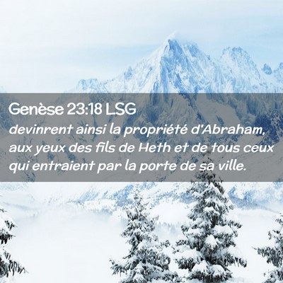 Picture 02 - Genèse 23:18 LSG - devinrent ainsi la propriété d'Abraham, aux - Bible Verse Picture