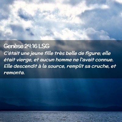 Picture 02 - Genèse 24:16 LSG - C'était une jeune fille très belle de figure; - Bible Verse Picture