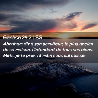 Picture 02 - Genèse 24:2 LSG - Abraham dit à son serviteur, le plus ancien de - Bible Verse Picture