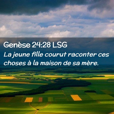 Picture 02 - Genèse 24:28 LSG - La jeune fille courut raconter ces choses à la - Bible Verse Picture