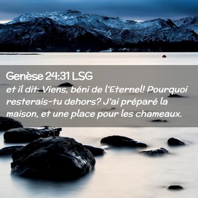 Picture 02 - Genèse 24:31 LSG - et il dit: Viens, béni de l'Eternel! Pourquoi - Bible Verse Picture