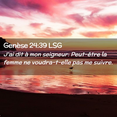 Picture 02 - Genèse 24:39 LSG - J'ai dit à mon seigneur: Peut-être la femme ne - Bible Verse Picture