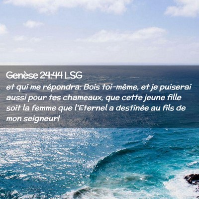 Picture 02 - Genèse 24:44 LSG - et qui me répondra: Bois toi-même, et je - Bible Verse Picture
