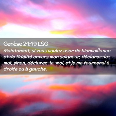 Picture 02 - Genèse 24:49 LSG - Maintenant, si vous voulez user de bienveillance - Bible Verse Picture