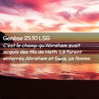 Picture 02 - Genèse 25:10 LSG - C'est le champ qu'Abraham avait acquis des fils - Bible Verse Picture