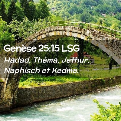 Picture 02 - Genèse 25:15 LSG - Hadad, Théma, Jethur, Naphisch et - Bible Verse Picture