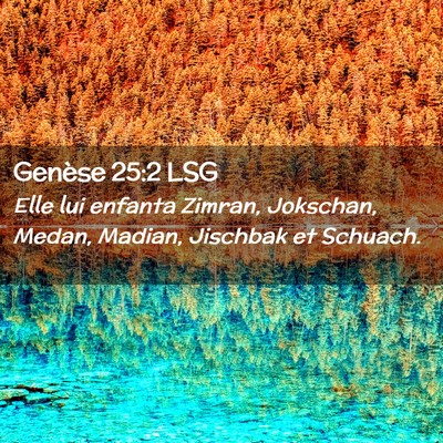 Picture 02 - Genèse 25:2 LSG - Elle lui enfanta Zimran, Jokschan, Medan, Madian, - Bible Verse Picture