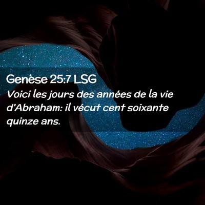 Picture 02 - Genèse 25:7 LSG - Voici les jours des années de la vie d'Abraham: - Bible Verse Picture