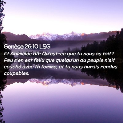 Picture 02 - Genèse 26:10 LSG - Et Abimélec dit: Qu'est-ce que tu nous as fait? - Bible Verse Picture