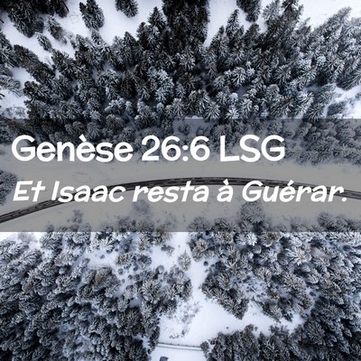 Picture 02 - Genèse 26:6 LSG - Et Isaac resta à - Bible Verse Picture