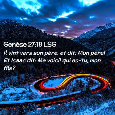 Picture 02 - Genèse 27:18 LSG - Il vint vers son père, et dit: Mon père! Et - Bible Verse Picture