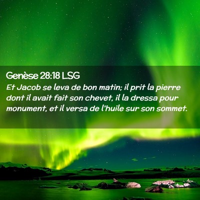 Picture 02 - Genèse 28:18 LSG - Et Jacob se leva de bon matin; il prit la pierre - Bible Verse Picture