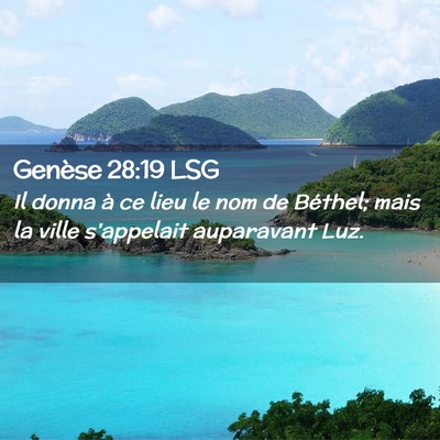 Picture 02 - Genèse 28:19 LSG - Il donna à ce lieu le nom de Béthel; mais la - Bible Verse Picture