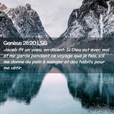 Picture 02 - Genèse 28:20 LSG - Jacob fit un voeu, en disant: Si Dieu est avec - Bible Verse Picture