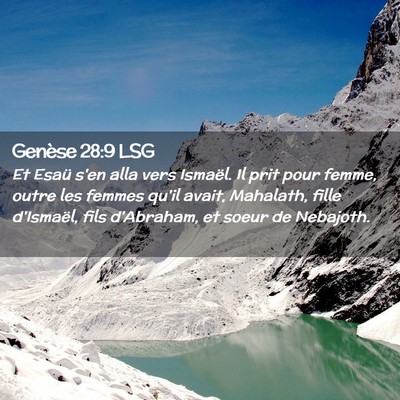 Picture 02 - Genèse 28:9 LSG - Et Esaü s'en alla vers Ismaël. Il prit pour - Bible Verse Picture