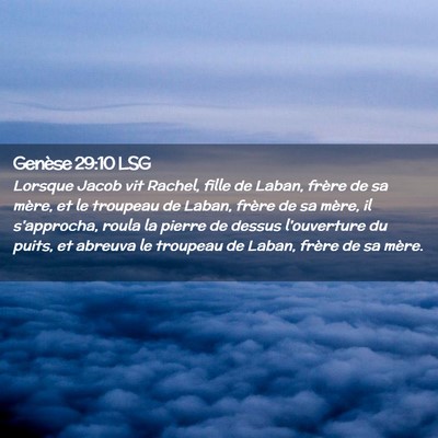 Picture 02 - Genèse 29:10 LSG - Lorsque Jacob vit Rachel, fille de Laban, frère - Bible Verse Picture