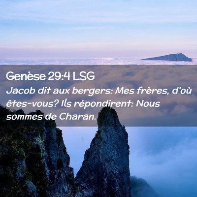 Picture 02 - Genèse 29:4 LSG - Jacob dit aux bergers: Mes frères, d'où - Bible Verse Picture