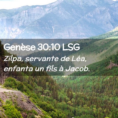 Picture 02 - Genèse 30:10 LSG - Zilpa, servante de Léa, enfanta un fils à - Bible Verse Picture