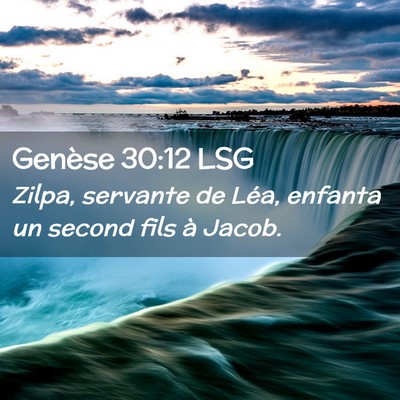 Picture 02 - Genèse 30:12 LSG - Zilpa, servante de Léa, enfanta un second fils - Bible Verse Picture
