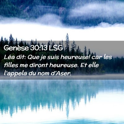Picture 02 - Genèse 30:13 LSG - Léa dit: Que je suis heureuse! car les filles me - Bible Verse Picture