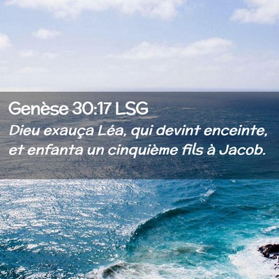Picture 02 - Genèse 30:17 LSG - Dieu exauça Léa, qui devint enceinte, et - Bible Verse Picture
