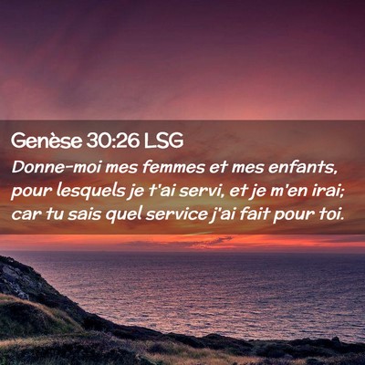Picture 02 - Genèse 30:26 LSG - Donne-moi mes femmes et mes enfants, pour - Bible Verse Picture
