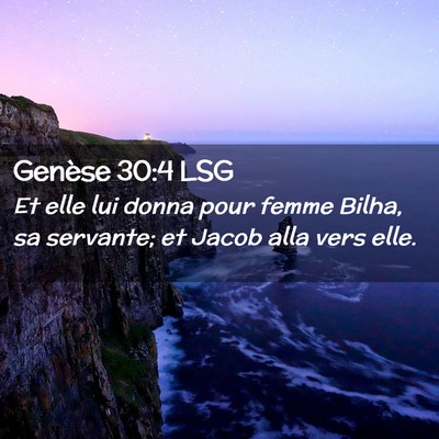 Picture 02 - Genèse 30:4 LSG - Et elle lui donna pour femme Bilha, sa servante; - Bible Verse Picture