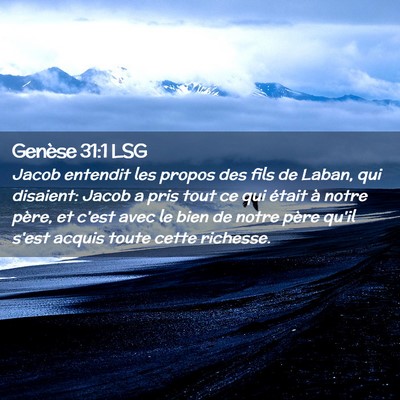 Picture 02 - Genèse 31:1 LSG - Jacob entendit les propos des fils de Laban, qui - Bible Verse Picture