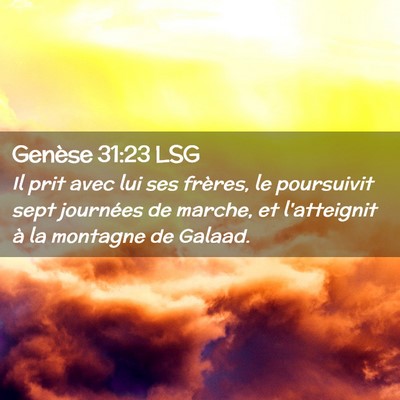 Picture 02 - Genèse 31:23 LSG - Il prit avec lui ses frères, le poursuivit sept - Bible Verse Picture