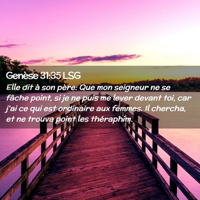 Picture 02 - Genèse 31:35 LSG - Elle dit à son père: Que mon seigneur ne se - Bible Verse Picture