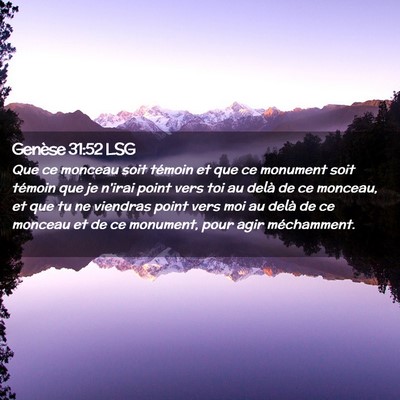 Picture 02 - Genèse 31:52 LSG - Que ce monceau soit témoin et que ce monument - Bible Verse Picture