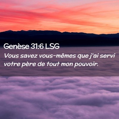 Picture 02 - Genèse 31:6 LSG - Vous savez vous-mêmes que j'ai servi votre père - Bible Verse Picture