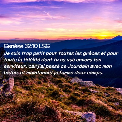 Picture 02 - Genèse 32:10 LSG - Je suis trop petit pour toutes les grâces et - Bible Verse Picture