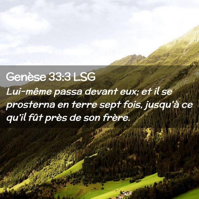 Picture 02 - Genèse 33:3 LSG - Lui-même passa devant eux; et il se prosterna en - Bible Verse Picture
