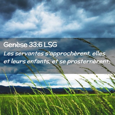 Picture 02 - Genèse 33:6 LSG - Les servantes s'approchèrent, elles et leurs - Bible Verse Picture