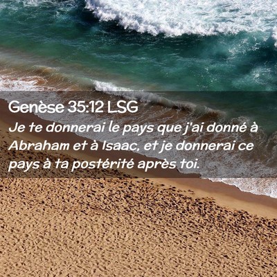 Picture 02 - Genèse 35:12 LSG - Je te donnerai le pays que j'ai donné à Abraham - Bible Verse Picture